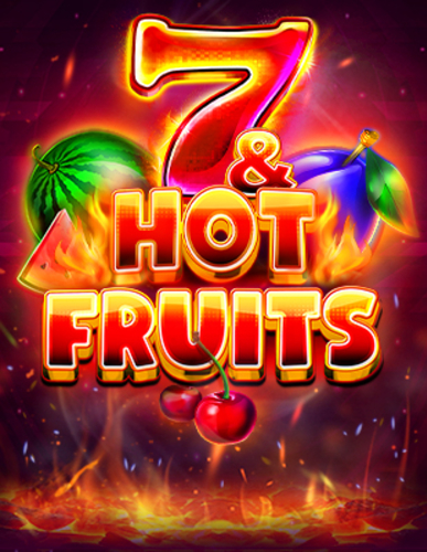 7 & HOT FRUITS