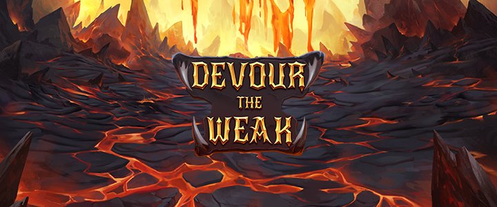DEVOUR THE WEAK