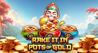 RAKE IT IN POTS OF GOLD