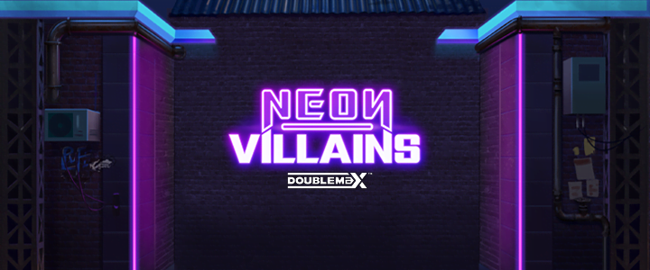 NEON VILLAINS DOUBLEMAX