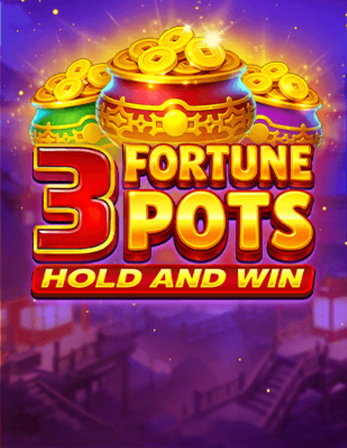 3 FORTUNE POTS HOLD & WIN