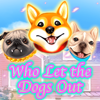 WHO LET THE DOGS OUT