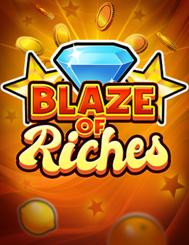 BLAZE OF RICHES