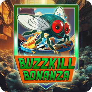 BUZZKILL BONANZA