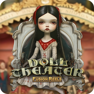 DOLL THEATER FUSION REELS