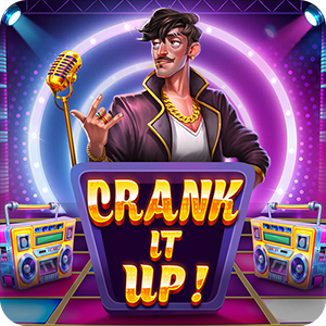 CRANK IT UP